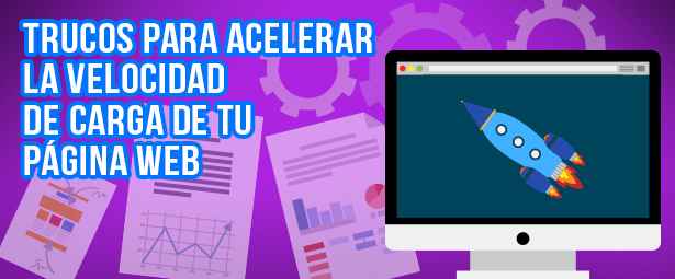 Trucos para acelerar la velocidad de carga de tu página web Trucos para acelerar la velocidad de carga de tu página web